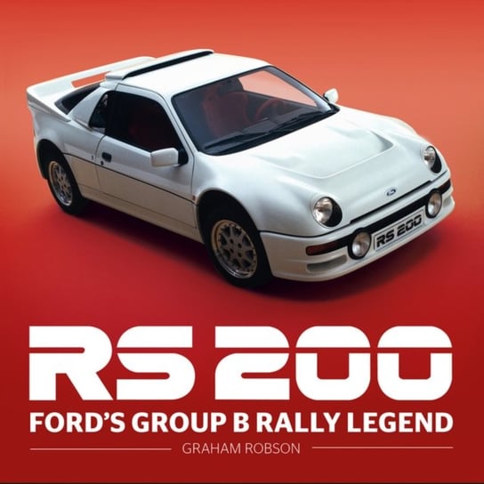 RS200. Fords Group B Rally Legend Robson Graham