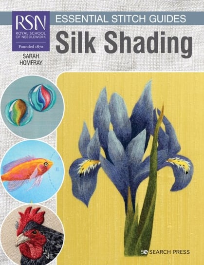 RSN Essential Stitch Guides: Silk Shading: Large Format Edition Sarah Homfray