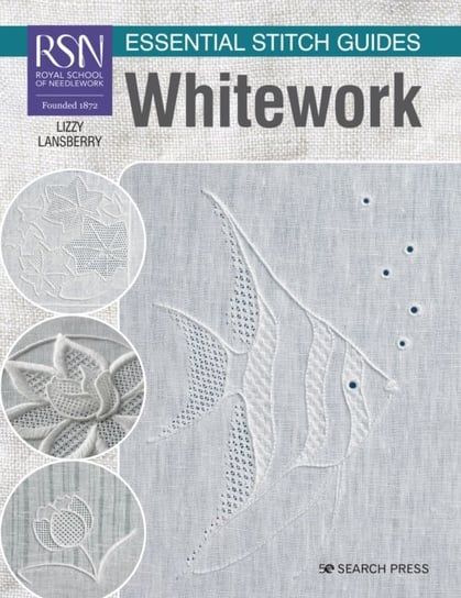 RSN Essential Stitch Guides: Whitework: Large Format Edition Lizzy Lansberry