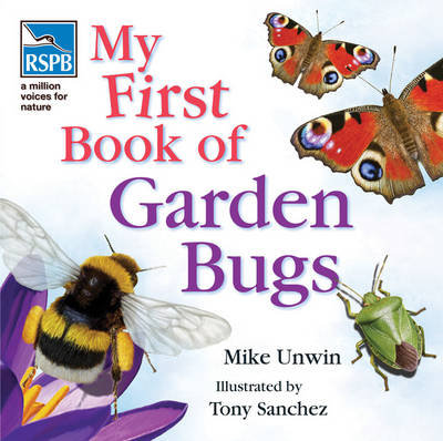 RSPB My First Book of Garden Bugs Unwin Mike