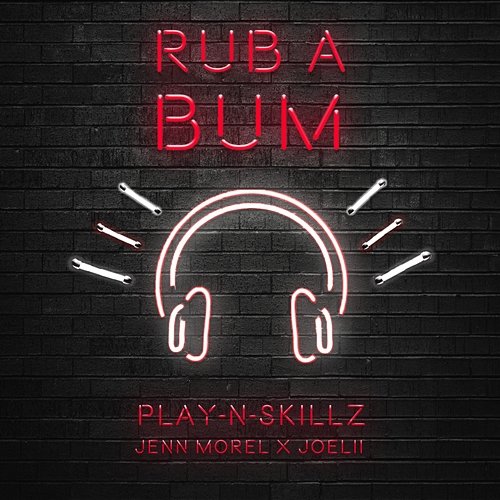 Rub A Bum Play-N-Skillz, Jenn Morel & Joelii