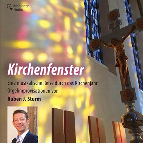 Ruben Sturm - Kirchenfenster (Eine musikalische Reise durch das Kirchenjahr) Various Artists