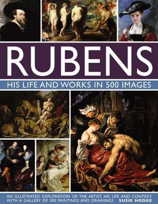 Rubens: His Life and Works in 500 Images Hodge Susie