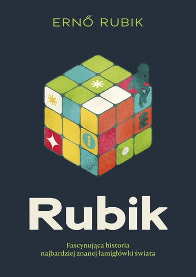 Rubik. Fascynująca historia najbardziej znanej łamigłówki świata Erno Rubik