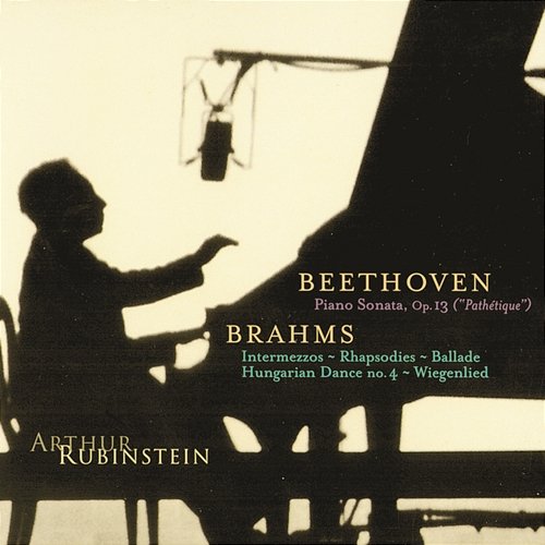 Rubinstein Collection, Vol. 10: Beethoven: Pathétique Sonata; Brahms: Intermezzos, Rhapsodies, etc. Arthur Rubinstein