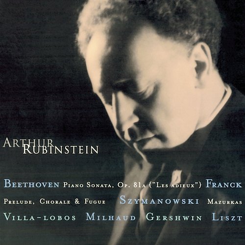 Rubinstein Collection, Vol. 11: Beethoven: Piano Sonata Op. 81a "Les Adieux" - Franck - Villa-Lobos - Szymanowski - Milhaud - Gershwin - Liszt - Schubert Arthur Rubinstein
