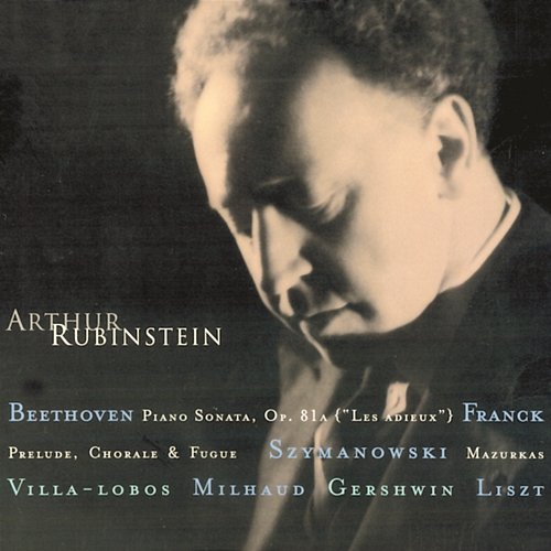 Rubinstein Collection, Vol. 11: Beethoven: Sonata Op. 81a (Les Adieux); Franck, Villa-Lobos, Szymanowski, Milhaud, Gershwin, Liszt, Schubert Arthur Rubinstein