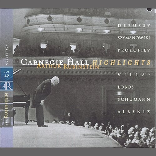 Rubinstein Collection, Vol. 42: Live at Carnegie Hall: Debussy, Szymanowski, Prokofiev, Villa-Lobos, Schumann, Albéniz Arthur Rubinstein