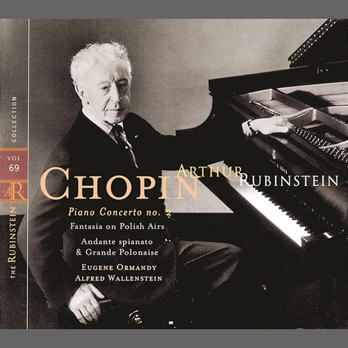 Rubinstein Collection, Vol. 69: All Chopin: Concerto No. 2, Fantasia on Polish Airs, Andante spianato & Grande Polonaise Arthur Rubinstein