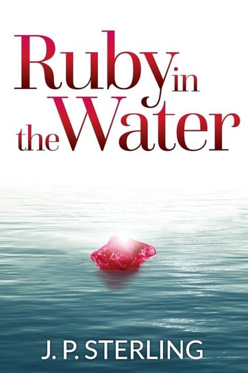 Ruby in the Water Sterling J.P.