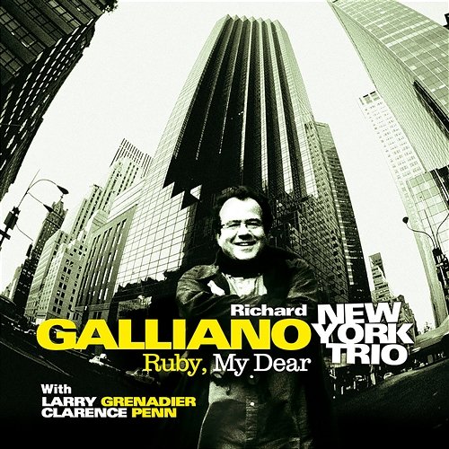 Ruby My Dear (feat. Larry Grenadier & Clarence Penn) Richard Galliano New York Trio