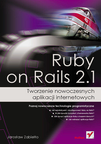 Ruby on Rails 2.1. Tworzenie nowoczesnych aplikacji internetowych Zabiełło Jarosław