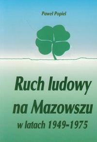 Ruch ludowy na Mazowszu w latach 1949-1975 Popiel Paweł