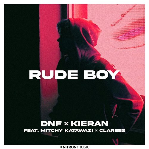 Rude Boy DNF, Kieran feat. Mitchy Katawazi, Clarees