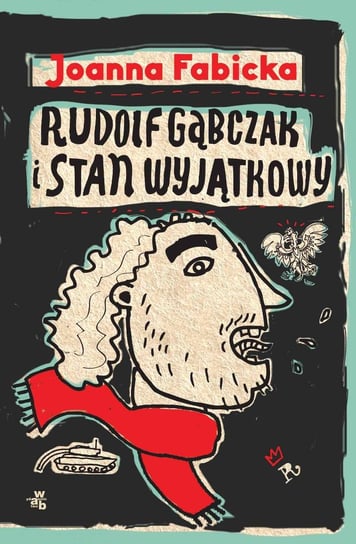 Rudolf Gąbczak i stan wyjątkowy. Rudolf Gąbczak. Tom 5 Fabicka Joanna