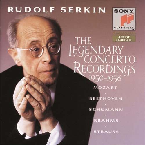 Rudolf Serkin: The Legendary Concerto Recordings 1950-1956 Alexander Schneider, Eugene Ormandy, George Szell, Rudolf Serkin, Columbia Symphony Orchestra, The Philadelphia Orchestra