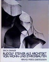 Rudolf Steiner als Architekt von Wohn- und Zweckbauten Zimmer Erich