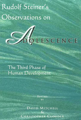 Rudolf Steiner's Observations on Adolescence Mitchell David