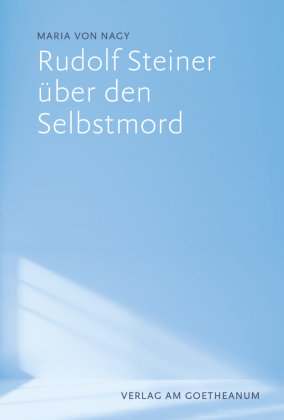 Rudolf Steiner über den Selbstmord Verlag am Goetheanum