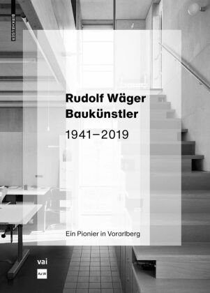 Rudolf Wäger Baukünstler 1941-2019 Birkhäuser Berlin