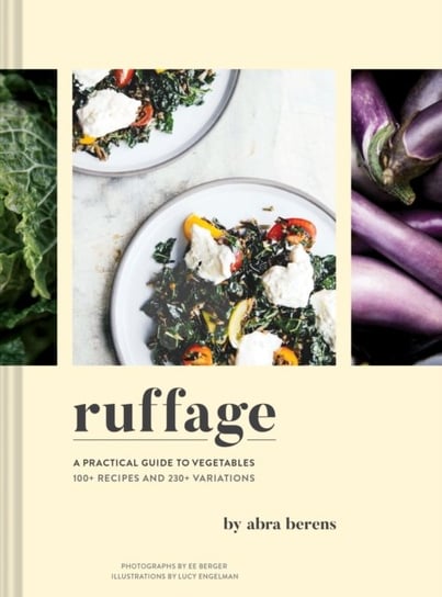 Ruffage: A Practical Guide to Vegetables Berens Abra