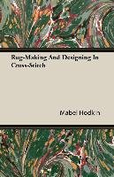 Rug-Making And Designing In Cross-Stitch Mabel Hodkin