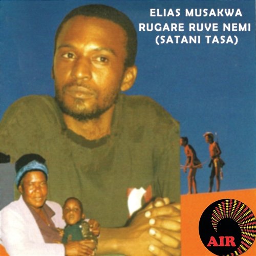 Rugare Ruve Nemi (Satani Tasa) Elias Musakwa