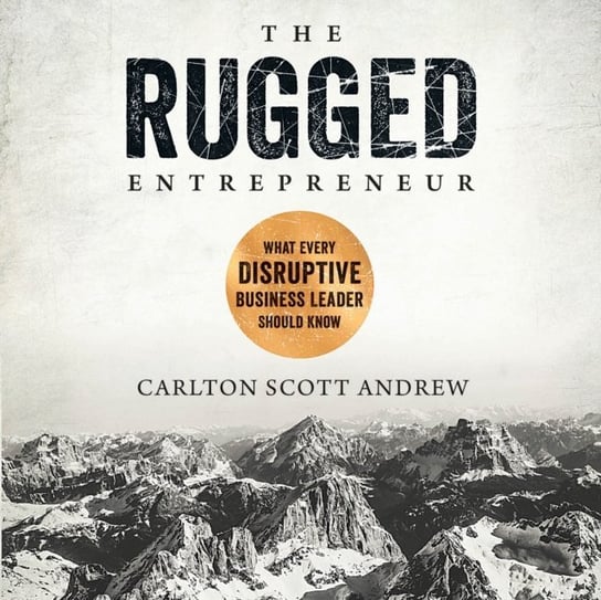 Rugged Entrepreneur Andrew Carlton Scott