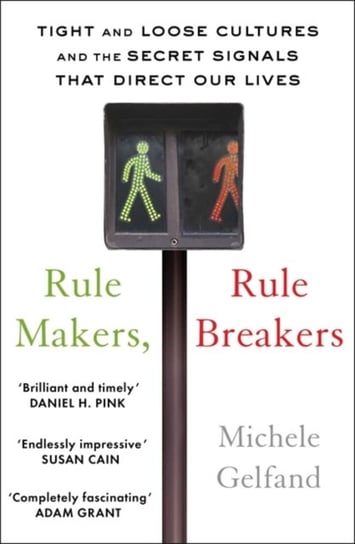 Rule Makers, Rule Breakers. Tight and Loose Cultures and the Secret Signals That Direct Our Lives Michele J. Gelfand