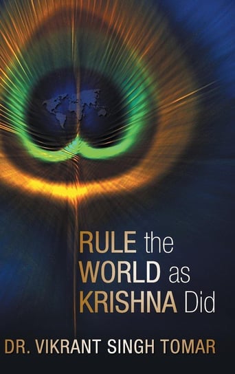 Rule the World as Krishna Did Tomar Vikrant Singh
