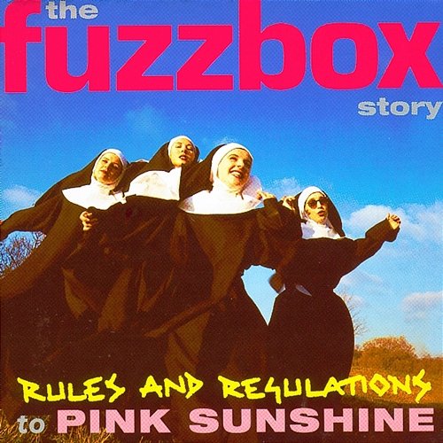 Rules And Regulations To Pink Sunshine: The Fuzzbox Story Fuzzbox
