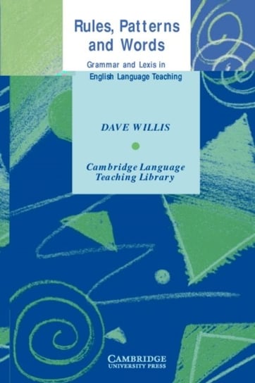 Rules, Patterns and Words: Grammar and Lexis in English Language Teaching Dave Willis