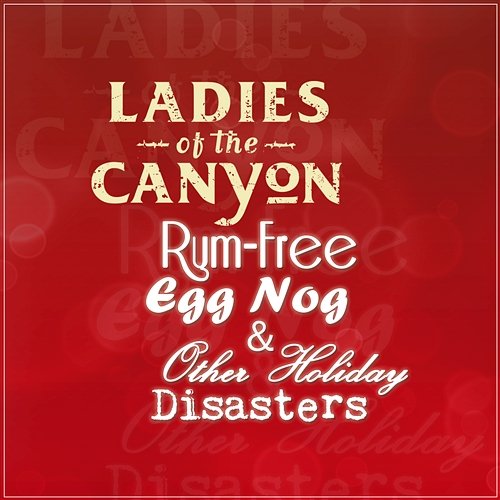 Rum-Free Egg Nog & Other Holiday Disasters Ladies Of The Canyon