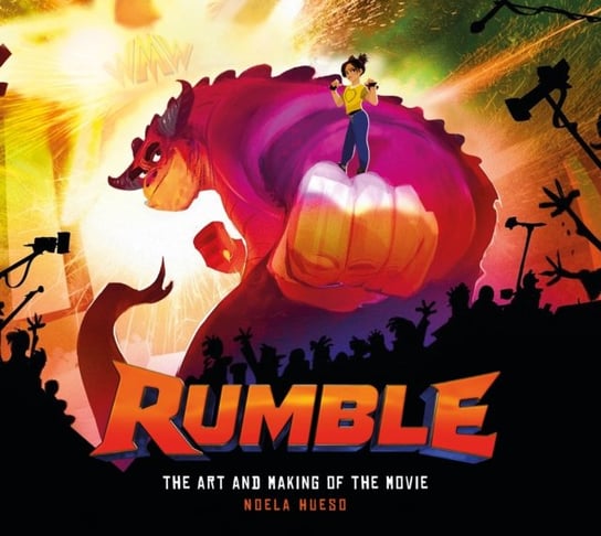 Rumble. The Art and Making of the Movie Noela Hueso