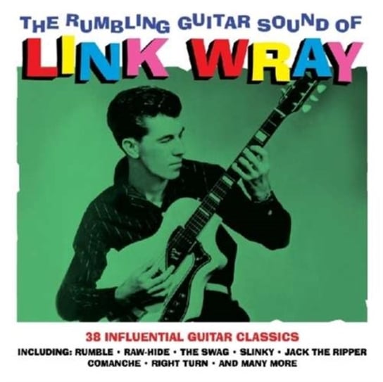 Rumbling Guitar Sound Of Link Wray - 38 Influential Guitar Classics Wray Link