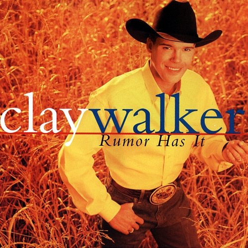 Rumor Has It Clay Walker