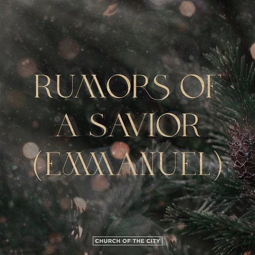 Rumors Of A Savior (Emmanuel) Church of the City, Laura Cooksey, Chris McClarney
