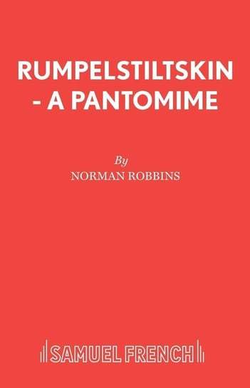 Rumpelstiltskin - A Pantomime Robbins Norman