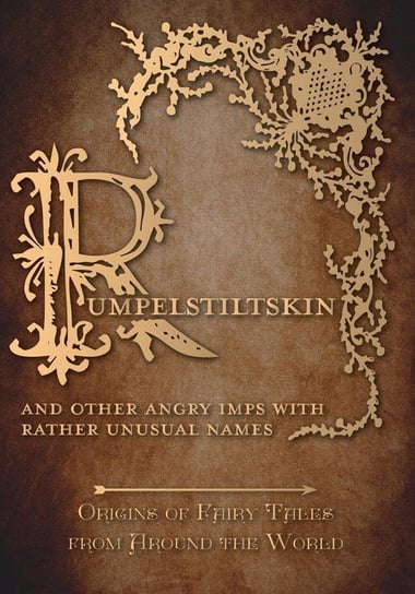 Rumpelstiltskin - And Other Angry Imps with Rather Unusual Names (Origins of Fairy Tales from Around the World) Carruthers Amelia