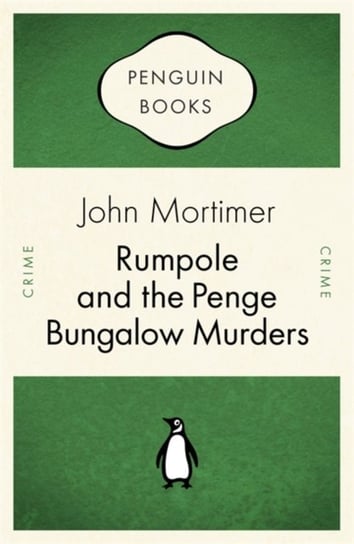 Rumpole and the Penge Bungalow Murders Mortimer John