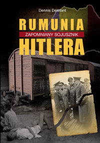 Rumunia Zapomniany Sojusznik Hitlera Deletant Dennis