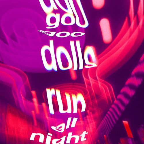 Run All Night Goo Goo Dolls