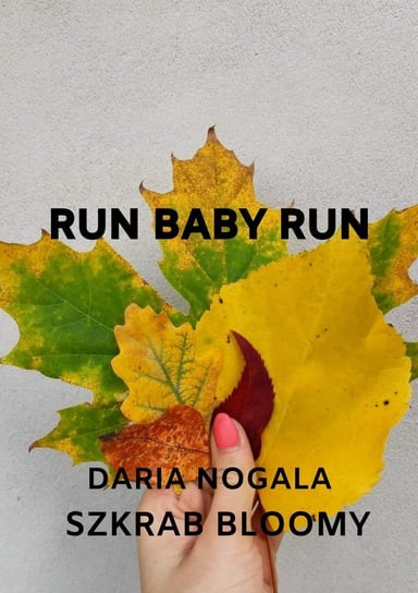 Run baby run Nogala Daria