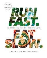 Run Fast Eat Slow Flanagan Shalane, Kopecky Elyse