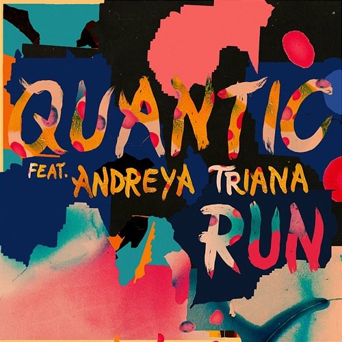 Run (feat. Andreya Triana) Quantic, Andreya Triana