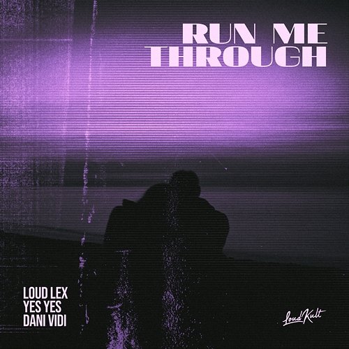Run Me Through Loud Lex, Yes Yes, Dani Vidi