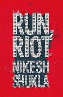 Run, Riot Shukla Nikesh