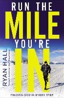Run the Mile You're in: Finding God in Every Step Hall Ryan
