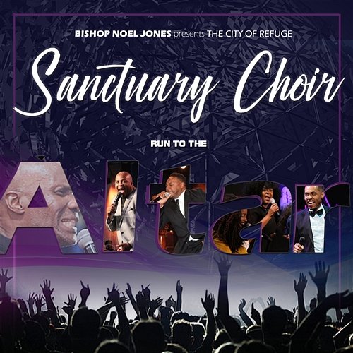 Run To The Altar Bishop Noel Jones & The City of Refuge Sanctuary Choir