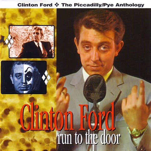 Run to the Door - The Piccadilly / Pye Anthology Clinton Ford